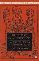 Necessary Conjunctions: The Social Self in Medieval England 1403966893 Book Cover