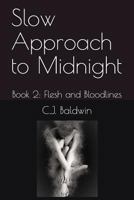 Slow Approach to Midnight: Book 2: Flesh and Bloodlines 1980948038 Book Cover