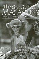 The Cayo Santiago Macaques: History, Behavior, and Biology (Suny Series in Primatology) 0887061354 Book Cover