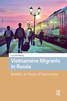 Vietnamese Migrants in Russia: Mobility in Times of Uncertainty 1041190255 Book Cover