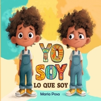 Yo Soy Lo Que Soy: Libro infantil de afirmaciones positivas para fomentar la confianza y el autoconocimiento B0FTVQM9TV Book Cover