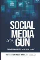 Social Media is a Gun: To Take Down, Protect & for Social Change B08CWCG25Z Book Cover