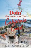 Doin' the most on the California Coast: Travel Escapes Series 1734151420 Book Cover