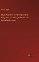 South Australia. Containing Hints to Emigrants, Proceedings of the South Australian Company 3385577950 Book Cover