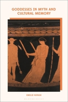 Goddesses in Myth and Cultural Memory 0567697371 Book Cover