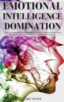 Emotional Intelligence Domination: 2 Books in 1: Cognitive Behavioral Therapy Made Simple, How to Analyze and Influence People, NLP, Mental Models, ... Thinking, Empath, Self-Esteem, Psychology 101 1801446741 Book Cover