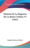 Historia De La Regencia De La Reina Cristina V1 (1841) 1167614615 Book Cover