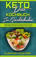 Keto-Di�t-Kochbuch Zur Gewichtsabnahme: Die Komplette Anleitung Zum Kochen Gesunder Und Einfacher Mahlzeiten Nach Supereinfachen Keto-Rezepten (Keto Diet Cookbook for Weight Loss) 1802970622 Book Cover