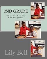 2nd Grade: Smarter Than You Can Imagine 0615948375 Book Cover