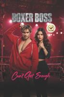 Boxer Boss Can't Get Enough: A Broken Boxer, a Brave Girl, and the Love They Fought For B0G3KD3J2M Book Cover