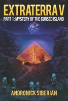 Extraterra V: Part 1: Mystery of the Cursed Island B09PHD6WVR Book Cover