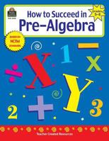 How to Succeed in Pre-Algebra, Grades 5-8 157690959X Book Cover