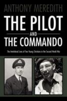 THE PILOT AND THE COMMANDO: The interlinked lives of two young Christians in the Second World War 1467877611 Book Cover
