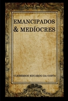 emancipados & mediocres 1479240850 Book Cover