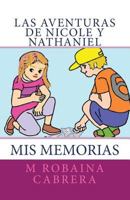 Las Aventuras de Nicole y Nathaniel: Mis Memorias 149607047X Book Cover