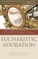 Eucharistic Adoration 1594713081 Book Cover