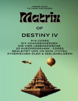 Matrix of Destiny: 9×9-Codes Die vier Lebenszwecke DIY-Chakrenkerzen 25 Kurzprogramm - Codes Begleitet von Jin Shin Jyutsu, ätherischen Ölen & Seelenbildern (German Edition) 3819283951 Book Cover