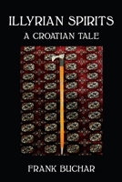 Illyrian Spirits: A Croatian Tale 1778225101 Book Cover