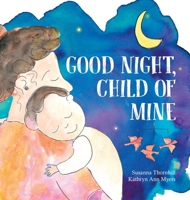 Good Night, Child of Mine B0B4SPZF6K Book Cover