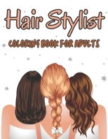 Hair Stylist Coloring Book For Adults: An Adults Coloring Book With Hair Stylist For Hair Lovers B09SV37PYX Book Cover