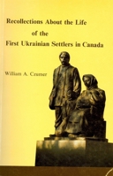 Recollections about the Life of the First Ukrainian Settlers in Canada 0920862101 Book Cover