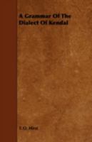 A Grammar of the Dialect of Kendal 144377166X Book Cover