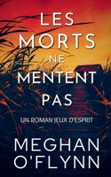 Les Morts Ne Mentent Pas: Un Roman Jeux d'Esprit (French Edition) B0DQ2RH9QS Book Cover