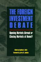 The Foreign Investment Debate: Opening Markets Abroad Or Closing Markets At Home? 0844738875 Book Cover