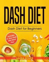 Dash Diet: Dash Diet for Beginners: Dash Diet Cookbook with 21 Days Dash Diet Meal Plan to Lose Weight and Lower Your Blood Pressure (Dash Diet Cookbooks 1) 1710264330 Book Cover