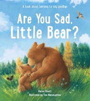 Are You Sad, Little Bear?: A Book about Learning to Say Goodbye 1915748372 Book Cover