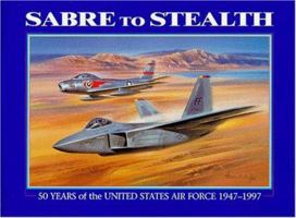 Sabre to Stealth: 50 Years of the United States Air Force, 1947-1997 B000MBU5AC Book Cover