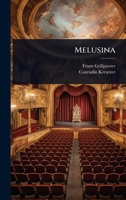Melusina: Romantische Oper in drei Aufzügen... 1023684411 Book Cover