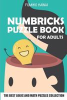 Numbricks Puzzle Book for Adults: The Best Logic and Math Puzzles Collection 1983079944 Book Cover