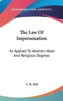 The Law of Impersonation as Applied to Abstract Ideas and Religious Dogmas 3744678555 Book Cover