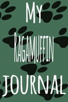My Ragamuffin Journal: The perfect gift for the lover of cats in your life - 119 page lined journal! 1699465622 Book Cover