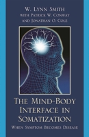 The Mind-Body Interface in Somatization: When Sympton Becomes Disease 0765707497 Book Cover