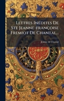 Lettres InÃ(c)dites De Ste Jeanne-françoise Fremiot De Chantal... (French Edition) 102465964X Book Cover