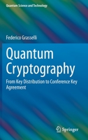 Quantum Cryptography : From Key Distribution to Conference Key Agreement 303064359X Book Cover