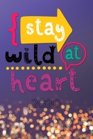 Stay wild at Heart 2020: Terminplaner Wochenkalender Monatskalender f�r 2020 im praktischen Taschenformat und tollen Stay wild at Heart Design 167369909X Book Cover