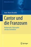 Cantor Und die Franzosen: Mathematik, Philosophie Und das Unendliche 3642148689 Book Cover