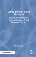White System, Black Therapist: Racism, Resistance and Reimagining Speech Language Therapy 1032195177 Book Cover