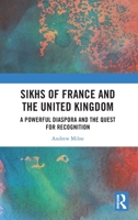 Sikhs of France and the United Kingdom: A Powerful Diaspora and the Quest for Recognition 1032804289 Book Cover