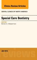 Special Care Dentistry, an Issue of Dental Clinics of North America 0323448437 Book Cover