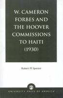W. Cameron Forbes and the Hoover Commissions to Haiti (1930) 0819139750 Book Cover