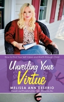 Unveiling Your Virtue: How to Find Your Self-Value and Worth Through Christ 1982278102 Book Cover