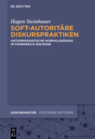 Soft-Autoritäre Diskurspraktiken: Anti-Demokratische Normalisierung Im Frankreich Macrons (Diskursmuster / Discourse Patterns) (German Edition) 3111709264 Book Cover