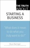 The Truth About Starting A Business 0137144504 Book Cover
