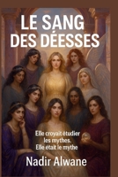 LE SANG DES DÉESSES: Elle croyait étudier les mythes. Elle était le mythe. B0FSZLVZ7B Book Cover