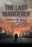 The Last Wanderer: Last Man on Earth 1644385465 Book Cover