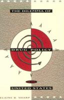 The Dilemma of Drug Policy in the United States (Public Policy Series) 0065009738 Book Cover